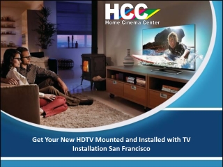 Get Your New HDTV Mounted and Installed with TV Installation San Francisco