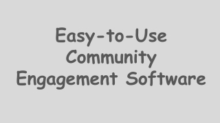 Easy-to-Use Community Engagement Software