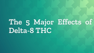 The 5 Major Effects of Delta-8 THC