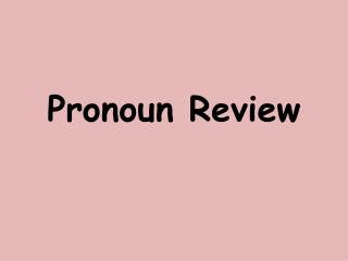 Pronoun Review