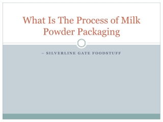 What Is The Process of Milk Powder Packaging