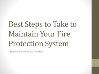 Best Steps to Take to Maintain Your Fire Protection System