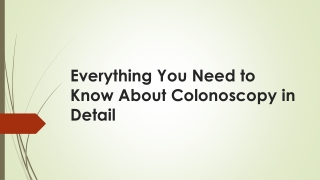 Everything You Need to Know About Colonoscopy in Detail
