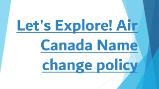 Let's Explore! Air Canada Name change policy