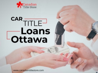 For immediate cash, apply for Car title loans Ottawa