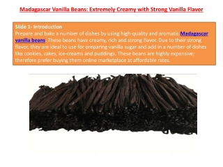 Madagascar Vanilla Beans: Extremely Creamy with Strong Vanilla Flavor