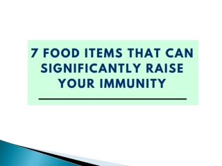 7 Food Items That Can Significantly Raise Your Immunity