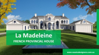 La Madeleine - French Provincial House