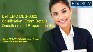 Dell EMC DES-6322 Certification: Exam Details, Questions and Preparation tips