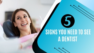 5 Signs You Need to See a Dentist