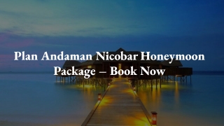 Plan Andaman Nicobar Honeymoon Package – Book Now