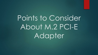 Points to Consider About M.2 PCI-E Adapter