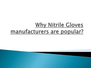 Why Nitrile Gloves manufacturers are popular?