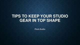 Tips to Keep Your Studio Gear in Top Shape