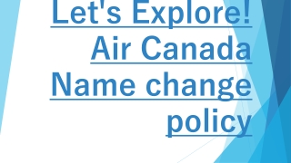 Let's Explore! Air Canada Name change policy