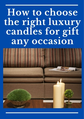 How to choose the right luxury candles for gift any occasion