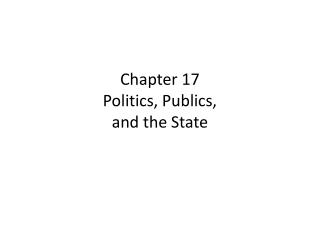 Chapter 17 Politics, Publics, and the State