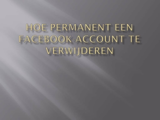 Hoe permanent een Facebook-account te verwijderen