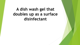 A dish wash gel that doubles up as a surface disinfectant - Emasol