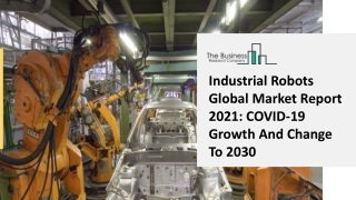 Industrial Robots Market Characteristics, Trends And Strategies