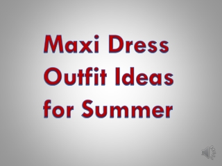 Maxi Dress Outfit Ideas for summer