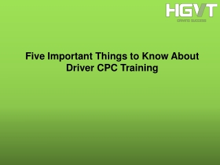 Five Important Things to Know About Driver CPC Training