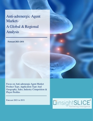 Anti-adrenergic Agent Market Share, Trends, Analysis and Forecasts 2021-2031