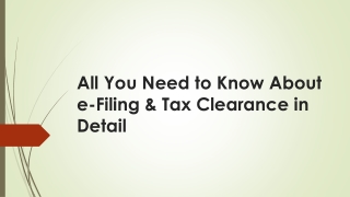 All You Need to Know About e-Filing & Tax Clearance in Detail