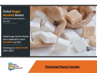 Global Sugar Alcohol Market Sales Value, Volume and Forecast 2021-2027