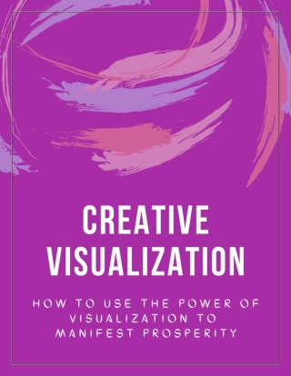 Creative Visualization: How to Use the Power of Visualization to Manifest Prospe