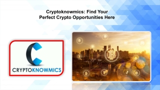 Cryptoknowmics Find Your Perfect Crypto Opportunities Here.pptx