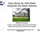 Case Study for HHS State Hospitals and State Schools Sharon Hunter Director, Facility Support Services and Oversi