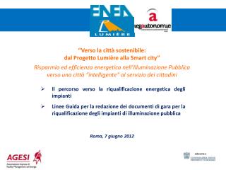 “Verso la città sostenibile: dal Progetto Lumière alla Smart city” Risparmio ed efficienza energetica nell’Illuminazion