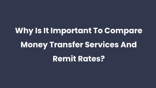 Why Is It Important To Compare Money Transfer Services And Remit Rates_