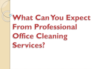 What Can You Expect From Professional Office Cleaning Services?