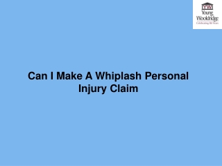 Can I Make A Whiplash Personal Injury Claim