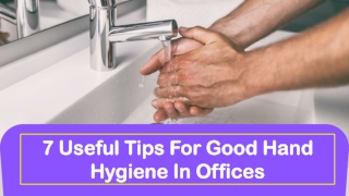 7 Useful Tips For Good Hand Hygiene In Offices