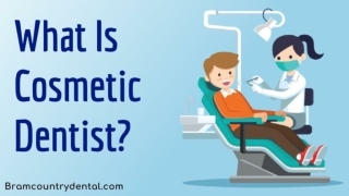 What Is a Cosmetic Dentist? Cosmetic Dentist Brampton