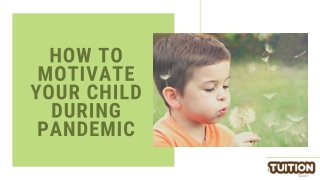 How to Motivate your Child during Pandemic