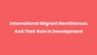 International Migrant Remittances And Their Role In Development