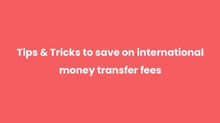 Tips & Tricks to save on international money transfer fees