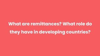 What are remittances_ What role do they have in developing countries_