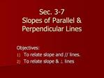 Sec. 3-7 Slopes of Parallel Perpendicular Lines