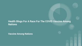 Health Blogs For A Race For The COVID Vaccine Among Nations