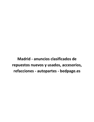 Madrid - anuncios clasificados de repuestos nuevos y usados, accesorios, refacciones - autopartes - bedpage.es