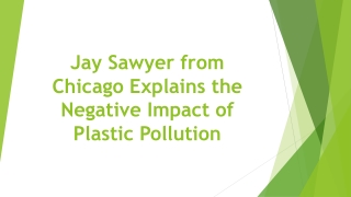 Jay Sawyer from Chicago Explains the Negative Impact of Plastic Pollution