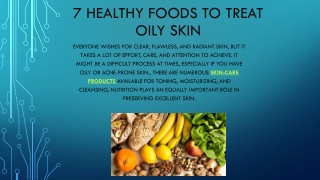 7 Healthy Foods to treat Oily Skin