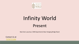 3 BHK near hanging bridge at Infinity World