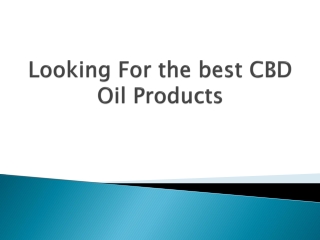 Looking-For-the-best-CBD-Oil-Products