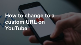 How to change to a custom URL on YouTube